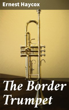 The Border Trumpet (eBook, ePUB) - Haycox, Ernest