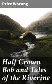 Half Crown Bob and Tales of the Riverine (eBook, ePUB)
