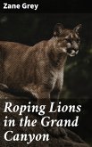 Roping Lions in the Grand Canyon (eBook, ePUB)