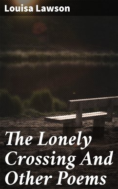 The Lonely Crossing And Other Poems (eBook, ePUB) - Lawson, Louisa