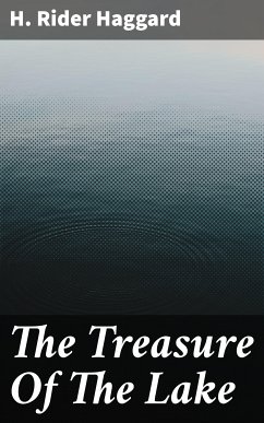 The Treasure Of The Lake (eBook, ePUB) - Haggard, H. Rider