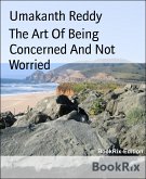 The Art Of Being Concerned And Not Worried (eBook, ePUB)