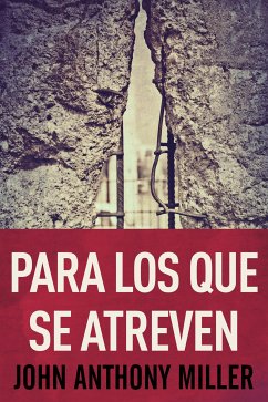 Para Los Que Se Atreven (eBook, ePUB) - Anthony Miller, John