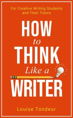 How to Think Like a Writer (Small Steps Guides, #4) (eBook, ePUB) - Tondeur, Louise