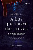 A Luz que Nasce das Trevas (eBook, ePUB)