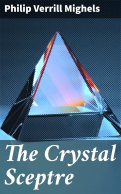 The Crystal Sceptre (eBook, ePUB) - Mighels, Philip Verrill