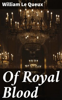 Of Royal Blood (eBook, ePUB) - Queux, William Le