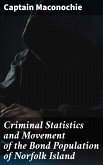 Criminal Statistics and Movement of the Bond Population of Norfolk Island (eBook, ePUB)