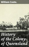 History of the Colony of Queensland (eBook, ePUB)