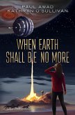 When Earth Shall be No More (eBook, ePUB)