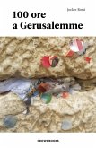 100 Ore a Gerusalemme (eBook, ePUB) 100 Ore a Gerusalemme (eBook, ePUB)