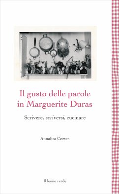 Il gusto delle parole in Marguerite Duras (eBook, ePUB) - Comes, Annalisa