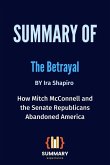 Summary of The Betrayal By Ira Shapiro: How Mitch McConnell and the Senate Republicans Abandoned America (eBook, ePUB)
