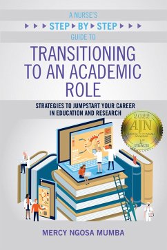 A Nurse's Step-by-Step Guide to Transitioning to an Academic Role (eBook, ePUB) - Mumba, Mercy Ngosa