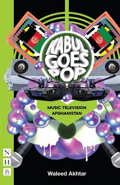 Kabul Goes Pop: Music Television Afghanistan (NHB Modern Plays) (eBook, ePUB) - Akhtar, Waleed