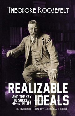 Realizable Ideals and The Key to Success in Life - Roosevelt, Theodore