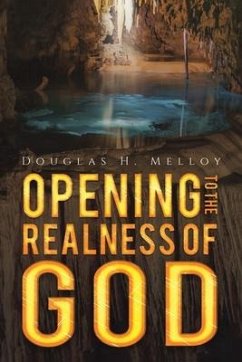 Opening to the Realness of God - Melloy, Douglas H.