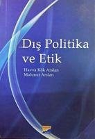 Dis Politika ve Etik - Arslan, Mahmut; Kök Arslan, Havva