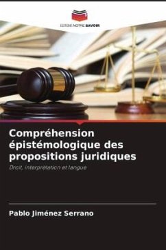 Compréhension épistémologique des propositions juridiques - Jiménez Serrano, Pablo