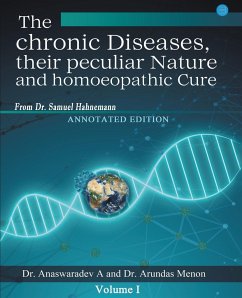 The chronic Diseases their peculiar Nature and homoeopathic Cure - Annotated Edition - Anaswaradev, A.