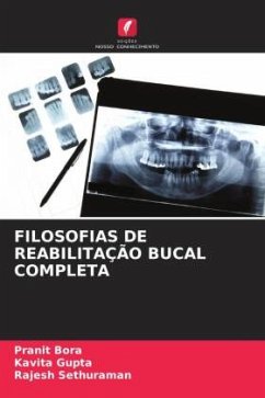 FILOSOFIAS DE REABILITAÇÃO BUCAL COMPLETA - Bora, Pranit;Gupta, Kavita;Sethuraman, Rajesh