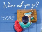Where Will You Go? Where Will You Go?