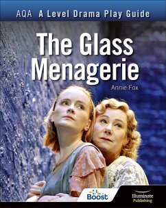 AQA A Level Drama Play Guide: The Glass Menagerie - Fox, Annie