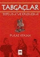 Tabgaclar Toplum ve Ekonomi - Otkan, Pulat