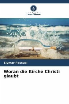 Woran die Kirche Christi glaubt - Pascual, Elymar