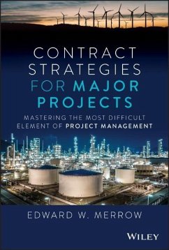Contract Strategies for Major Projects - Merrow, Edward W.