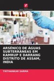 ARSÉNICO DE ÁGUAS SUBTERRÂNEAS EM KAMRUP E DARRANG DISTRITO DE ASSAM, INDIA