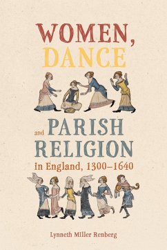 Women, Dance and Parish Religion in England, 1300-1640 - Renberg, Lynneth Miller