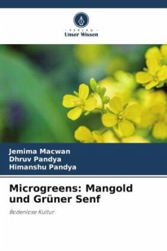 Microgreens: Mangold und Grüner Senf - Macwan, Jemima;Pandya, Dhruv;Pandya, Himanshu