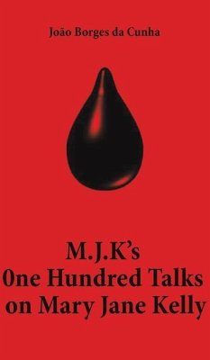 M.J.K's One Hundred Talks on Mary Jane Kelly - da Cunha, Joao Borges