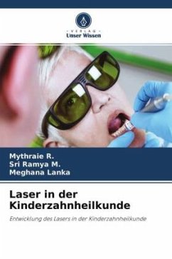 Laser in der Kinderzahnheilkunde - R., Mythraie;M., Sri Ramya;Lanka, Meghana