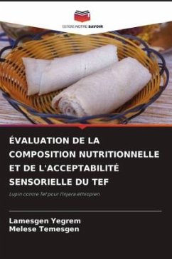 ÉVALUATION DE LA COMPOSITION NUTRITIONNELLE ET DE L'ACCEPTABILITÉ SENSORIELLE DU TEF - Yegrem, Lamesgen;Temesgen, Melese