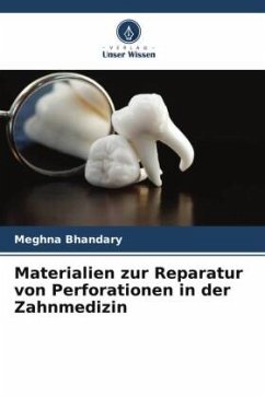 Materialien zur Reparatur von Perforationen in der Zahnmedizin - Bhandary, Meghna