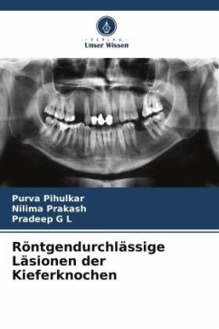 Röntgendurchlässige Läsionen der Kieferknochen - Pihulkar, Purva;Prakash, Nilima;G L, Pradeep