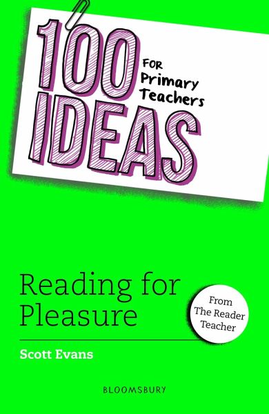 100 Ideas for Primary Teachers: Reading for Pleasure 100 Ideas for Primary Teachers: Reading for Pleasure