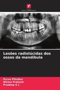 Lesões radiolúcidas dos ossos da mandíbula - Pihulkar, Purva;Prakash, Nilima;G L, Pradeep