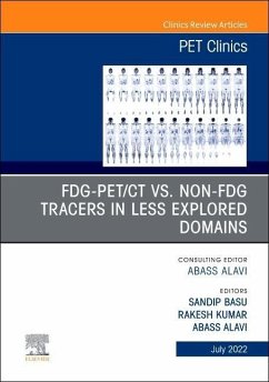 FDG-PET/CT vs. Non-FDG Tracers in Less Explored Domains, An Issue of PET Clinics - BASU, SANDIP