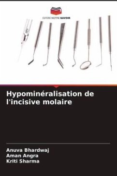 Hypominéralisation de l'incisive molaire - Bhardwaj, Anuva;Angra, Aman;Sharma, Kriti