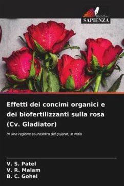 Effetti dei concimi organici e dei biofertilizzanti sulla rosa (Cv. Gladiator) - Patel, V. S.;Malam, V. R.;Gohel, B. C.