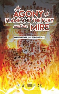 An Agony of Flame and the Fury and the Mire - Douglas, S. W.