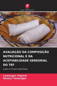 AVALIAÇÃO DA COMPOSIÇÃO NUTRICIONAL E DA ACEITABILIDADE SENSORIAL DO TEF - Yegrem, Lamesgen;Temesgen, Melese