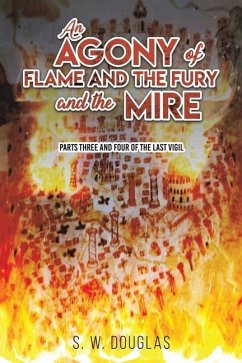 An Agony of Flame and the Fury and the Mire - Douglas, S. W.