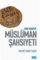 Kirk Hadiste Müslüman Sahsiyeti - Hanifi Tosun, Mehmet