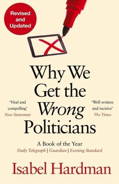 Why We Get the Wrong Politicians - Hardman, Isabel (Author)