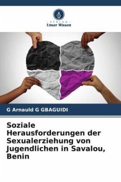 Soziale Herausforderungen der Sexualerziehung von Jugendlichen in Savalou, Benin - GBAGUIDI, G Arnauld G