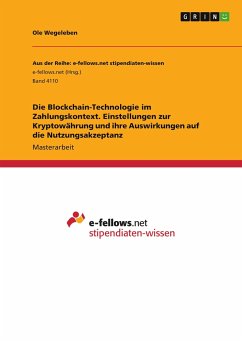 Die Blockchain-Technologie im Zahlungskontext. Einstellungen zur Kryptowährung und ihre Auswirkungen auf die Nutzungsakzeptanz - Wegeleben, Ole